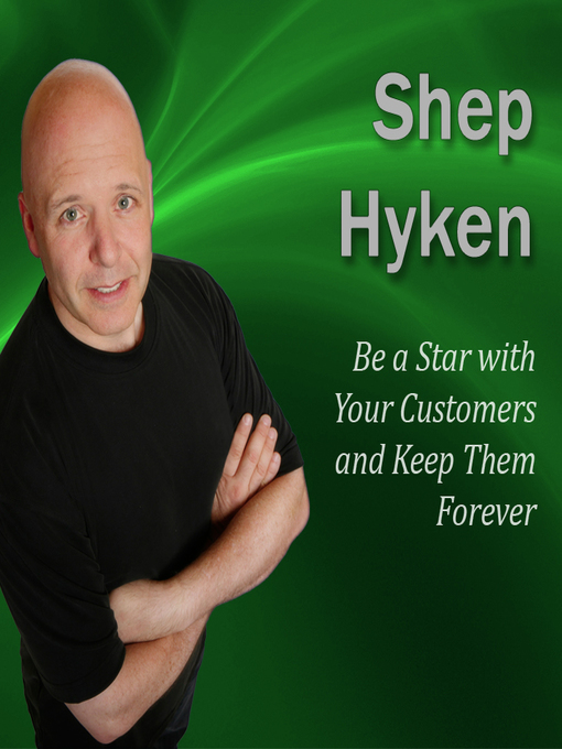 Title details for Be a Star with Your Customers and Keep Them Forever by Shep Hyken - Available